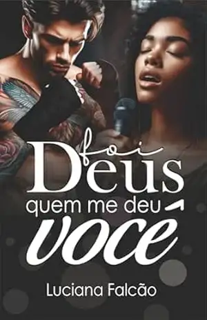 Foi Deus quem me deu você (Romances com Propósito) – LUCIANA FALCÃO Foi Deus quem me deu você (Romances com Propósito) – LUCIANA FALCÃO