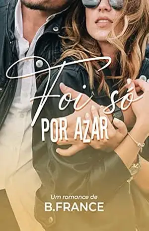 Foi só por Azar (Duologia FSPA Livro 2) – B. France