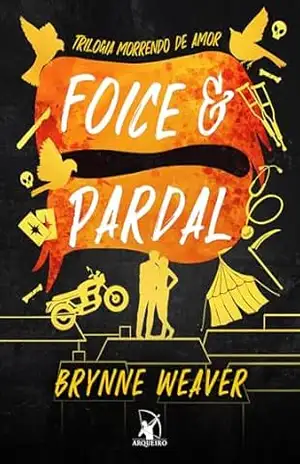 Foice e Pardal (Trilogia Morrendo de Amor Livro 3) – Brynne Weaver