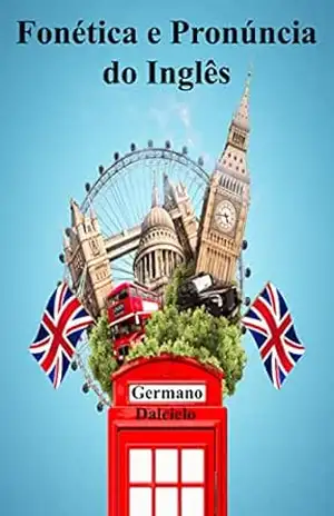 Fonética e Pronúncia do Inglês – Germano Dalcielo Fonética e Pronúncia do Inglês – Germano Dalcielo