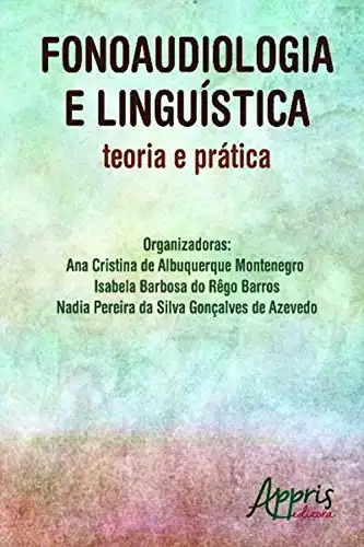 Baixar Fonoaudiologia e linguística: teoria e prática (Educação e Pedagogia) pdf, epub, mobi, eBook