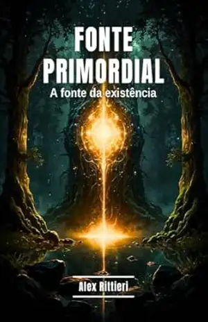 Fonte Primordial: A Fonte da Existência – Alex Rittieri Fonte Primordial: A Fonte da Existência – Alex Rittieri