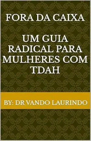 Capa do livro Fora da Caixa – Um Guia Radical Para Mulheres com TDAH - Dr Vando Laurindo