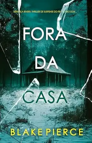 Fora da Casa (Série Isla Rivers: Thriller de Suspense do FBI — Livro Dois) – Blake Pierce