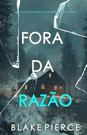 Fora da Razão (Série Isla Rivers: Thriller de Suspense do FBI — Livro Cinco) – Blake Pierce