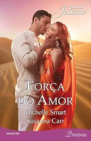 Força do Amor (Harlequin Jessica Livro 259) – Michelle Smart