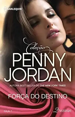 Capa do livro Força do Destino (Harlequin Coleção Penny Jordan Livro 1) - Penny Jordan