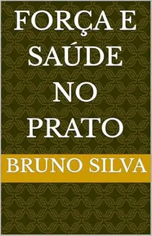 Força e Saúde no Prato – Bruno  Silva