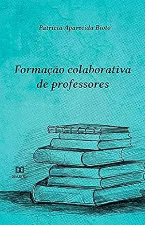 Formação colaborativa de professores – Patrícia Aparecida Bioto