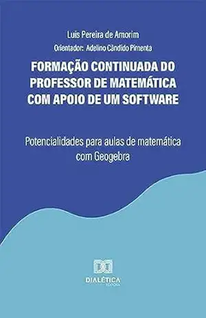 Capa do livro Formação continuada do professor de matemática com apoio de um software: potencialidades para aulas de matemática com Geogebra - Luis Pereira de Amorim