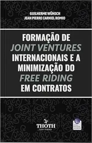 Formação de joint ventures internacionais e a minimização do free riding em contratos – Guilherme Wünsch