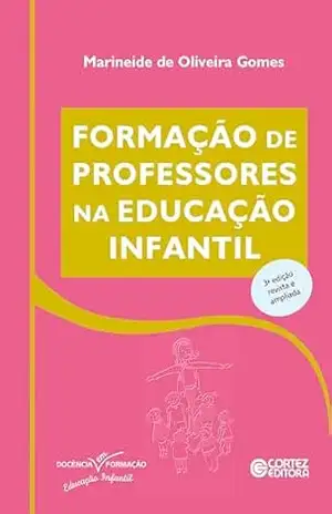 Formação de professores na educação infantil (Coleção Docência em Formação) - Marineide de Oliveira Gomes