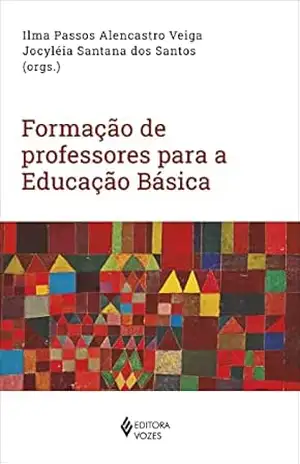 Formação de professores para a Educação Básica – Ilma Passos Alencastro Veiga