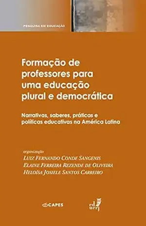 Formação de professores para uma educação plural e democrática: narrativas, saberes, práticas e políticas educativas na América Latina – Luiz Fernando Conde Sangenis