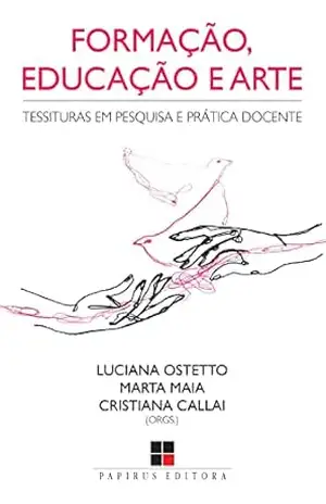 Formação, educação e arte:: Tessituras em pesquisa e prática docente – Luciana Ostetto