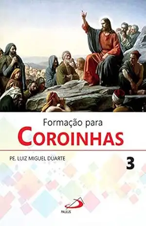 Formação para Coroinhas 3: Espiritualidade (Liturgia Festa do Povo) – Padre Luiz Miguel Duarte