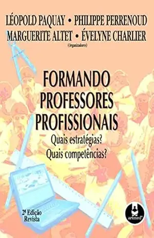 Formando Professores Profissionais: Quais Estratégias? Quais Competências? – Philippe Perrenoud