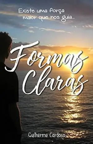 FORMAS CLARAS: Existe uma força maior que nos guia… – Guilherme Cardoso da Silva