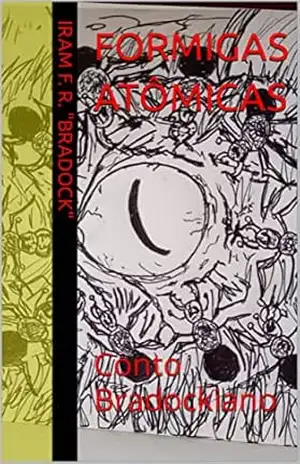 FORMIGAS ATÔMICAS: Conto Bradockiano – Iram  F. R. “Bradock”