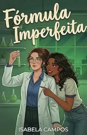 Fórmula Imperfeita: Um romance lésbico universitário de namoro falso e enemies to lovers (Segredos do Campus) – Isabela Campos