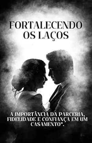FORTALECENDO LAÇOS: A IMPORTÂNCIA DA PARCERIA, FIDELIDADE E CONFIANÇA EM UM CASAMENTO – Anderson Scarpelli FORTALECENDO LAÇOS: A IMPORTÂNCIA DA PARCERIA, FIDELIDADE E CONFIANÇA EM UM CASAMENTO – Anderson Scarpelli