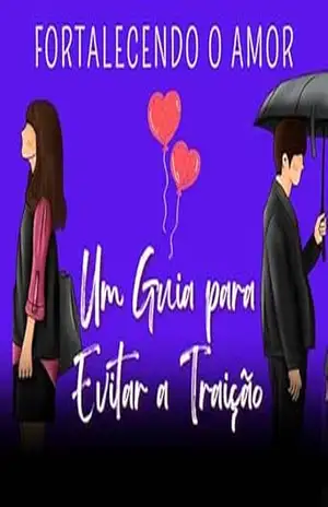 Fortalecendo o Amor: Um Guia para Evitar a Traição - JHONI RODRIGUES  DA SILVA