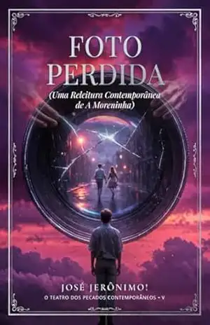 Foto Perdida: Uma releitura Contemporânea de ‘A Moreninha’ (O TEATRO DOS PECADOS CONTEMPORÂNEOS) – JOSÉ JERÔNIMO