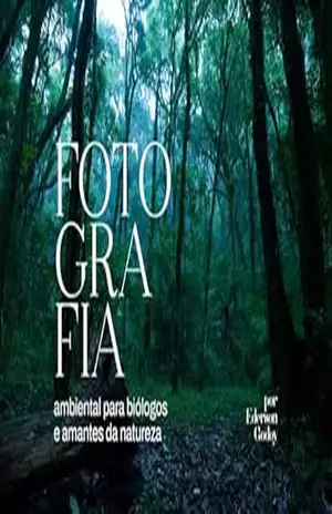 Fotografia ambiental para biólogos e amantes da natureza: Leve arte para sua ciência e ciência para sua arte – Ederson Godoy Fotografia ambiental para biólogos e amantes da natureza: Leve arte para sua ciência e ciência para sua arte – Ederson Godoy