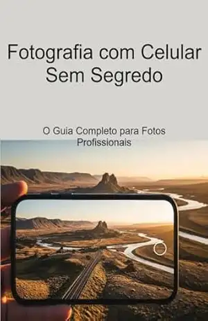 Capa do livro Fotografia com Celular Sem Segredo: O Guia Completo para Fotos Profissionais - Sergio Melman