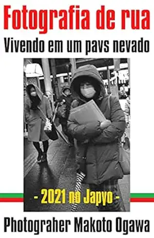 Fotografia de rua: 2021 Morando em um país com neve no Japão: Makoto Ogawa Photobook – Makoto Ogawa Fotografia de rua: 2021 Morando em um país com neve no Japão: Makoto Ogawa Photobook – Makoto Ogawa