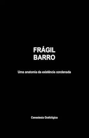 FRÁGIL BARRO: Uma anatomia da existência condenada – CENESTESIA GRAFOLOGICA