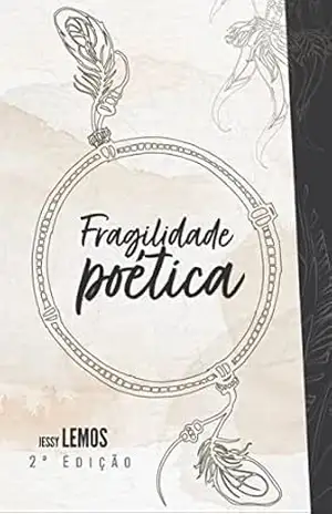 Fragilidade Poética – Jessy Lemos