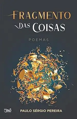 Fragmento Das Coisas – Paulo Sérgio Pereira