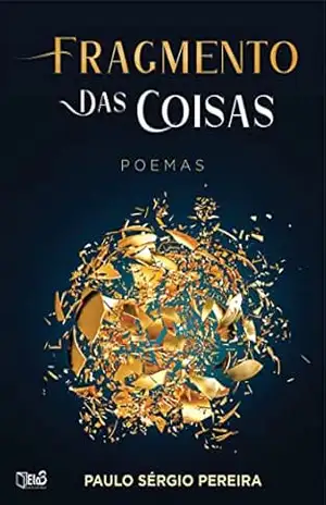 Fragmento das coisas: Poemas – Paulo Sérgio Pereira