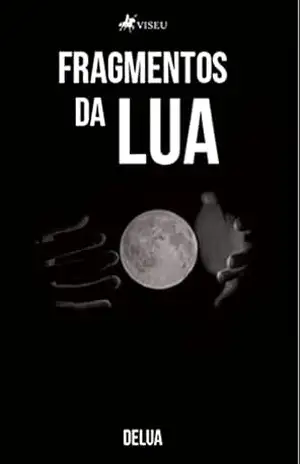 Fragmentos da Lua – DeLua Fragmentos da Lua – DeLua