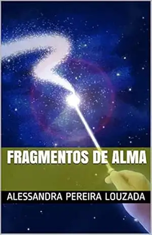 FRAGMENTOS DE ALMA – Alessandra  Pereira Louzada