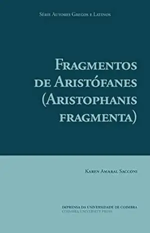 Capa do livro Fragmentos de Aristófanes (Autores Gregos e Latinos Livro 59) - Karen Sacconi