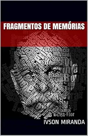 Fragmentos de Memórias – Ivson Miranda Fragmentos de Memórias – Ivson Miranda
