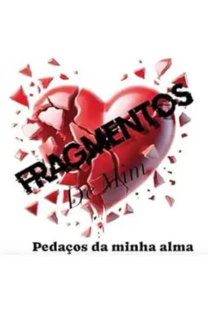 Fragmentos de mim: Pedaços da minha alma - Wolney  Campos