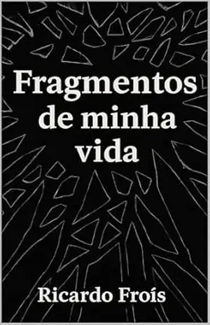 Capa do livro Fragmentos de minha vida - Ricardo Antônio Câmara Fróis