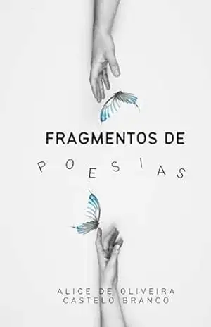 Fragmentos de Poesias - Alice de Oliveira Castelo Branco