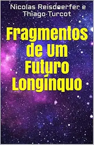 Fragmentos de Um Futuro Longínquo – Nicolas Reisdoerfer e Thiago Turcot