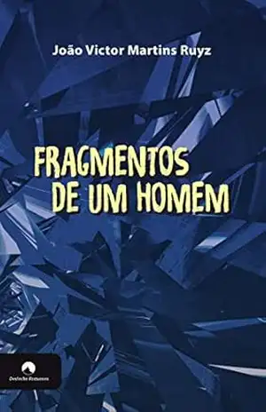 Capa do livro Fragmentos de Um Homem - João Victor  Martins Ruyz