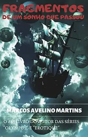 FRAGMENTOS DE UM SONHO QUE PASSOU: POEMAS – MARCOS AVELINO MARTINS