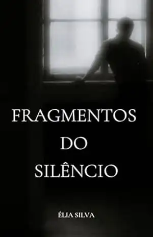 Capa do livro Fragmentos do Silêncio - Èlia Silva