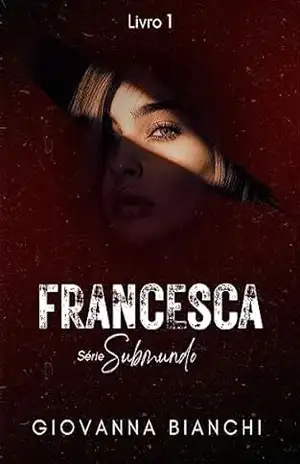 Francesca: Série Submundo – Giovanna  Bianchi