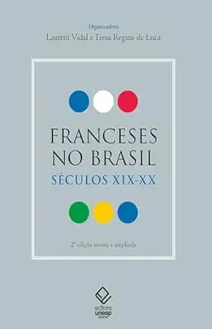 Franceses no Brasil: séculos XIX–XX – 2ª edição revista e ampliada – Stendhal