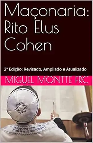 Franco–Maçonaria: Rito Elus Cohen: Martinez Pasqually – Miguel Montte