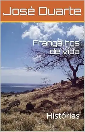 Frangalhos de vida: Histórias – José Duarte