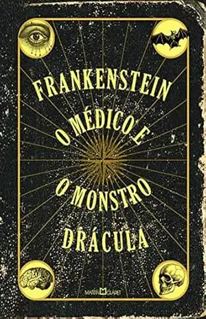 Frankenstein / O médico e o monstro / Drácula – Mary Shelley
